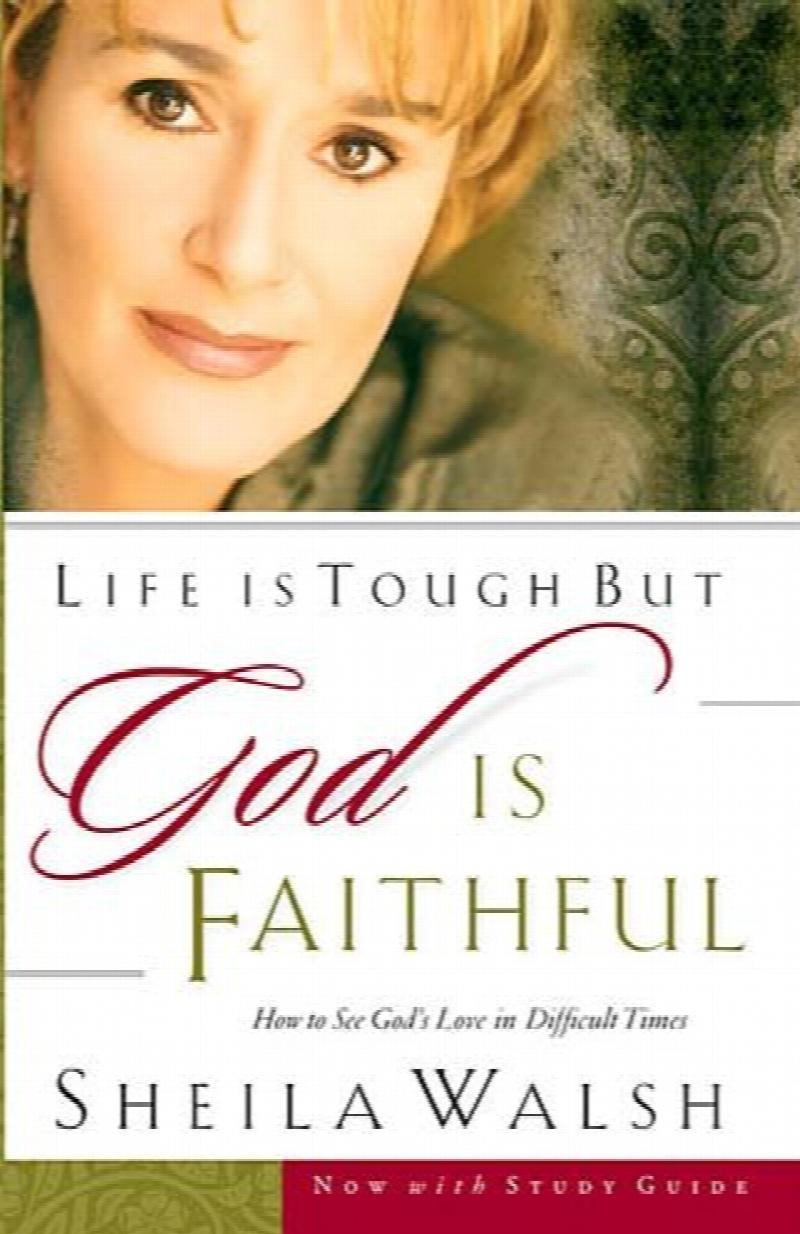 life-is-tough-but-god-is-faithful-how-to-see-god-s-love-in-difficult-times