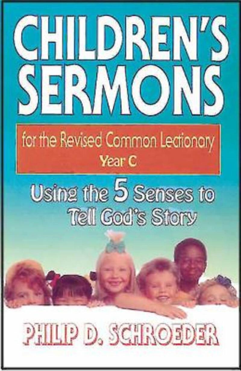 Children's Sermons For The Revised Common Lectionary Year C: Using The ...