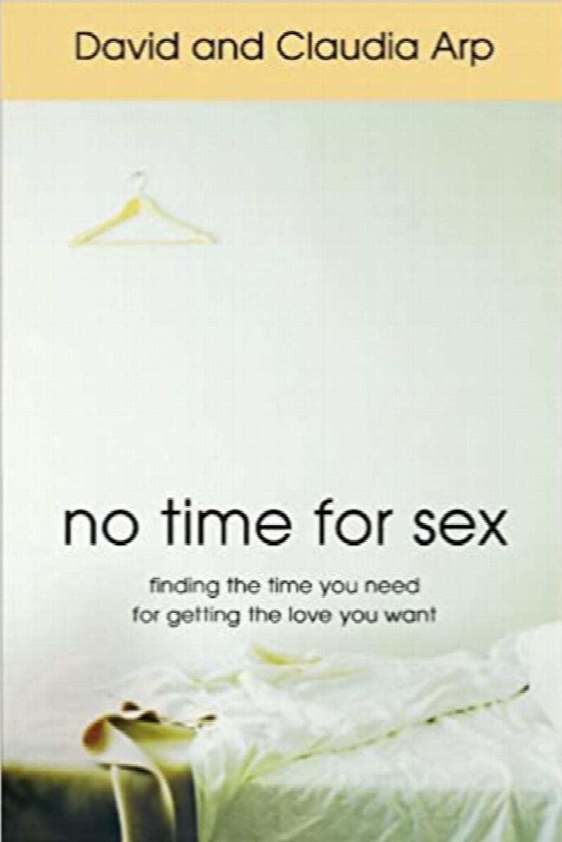 No Time for Sex: Finding the Time You Need for Getting the Love You Want